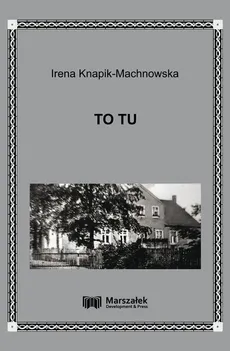 To tu - Irena Knapik-Machnowska