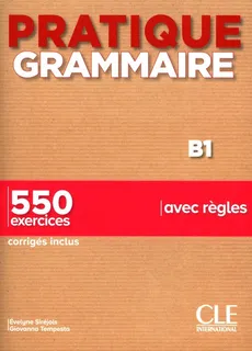 Pratique grammaire B1 550 exercices avec regles - Evelyne Sirejols, Giovanna Tempesta