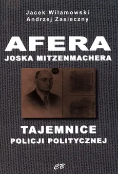Afera Joska Mitzenmachera Tajemnice policji politycznej - Outlet - Jacek Wilamowski, Andrzej Zasieczny