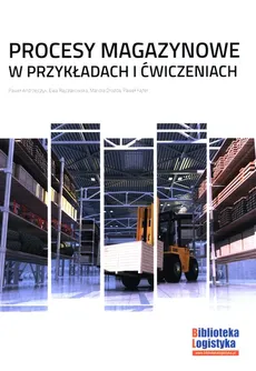 Procesy magazynowe w przykładach i ćwiczeniach - Paweł Andrzejczyk, Mariola Drozda, Paweł Fajfer, Ewa Rajczakowska