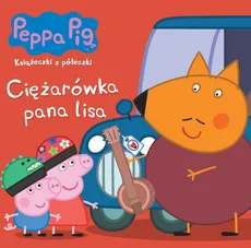 Peppa Pig. Książeczki z półeczki. Ciężarówka pana lisa