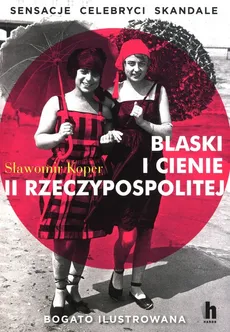 Blaski i Cienie II Rzeczypospolitej - Outlet - Sławomir Koper