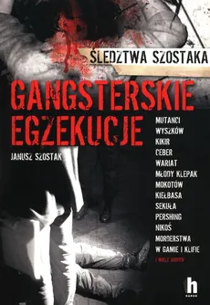 Gangsterskie egzekucje - Janusz Szostak