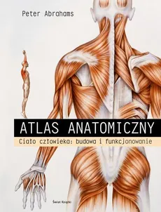Atlas anatomiczny Ciało człowieka Budowa i funkcjonowanie - Outlet - Peter Abrahams, Seana McGee