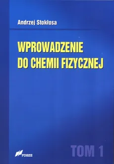 Wprowadzenie do chemii fizycznej Tom 1 - Outlet - Andrzej Stokłosa