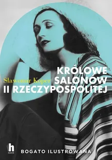 Królowe salonów II Rzeczypospolitej - Outlet - Sławomir Koper