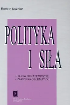 Polityka i siła - Outlet - Roman Kuźniar