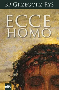 Ecce Homo - Grzegorz Ryś