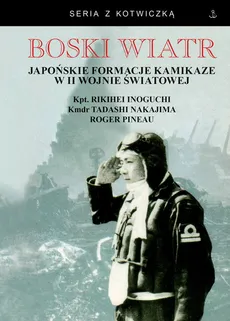 Boski wiatr Japońskie formacje kamikaze w II wojnie światowej - Outlet - Rikihei Inoguchi, Tadashi Nakajima, Roger Pineau