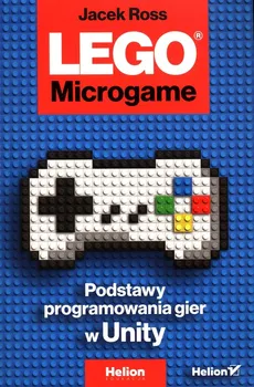 LEGO Microgame Podstawy programowania gier w Unity - Outlet - Jacek Ross