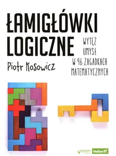 Łamigłówki logiczne Wytęż umysł w 96 zagadkach matematycznych - Outlet - Piotr Kosowicz