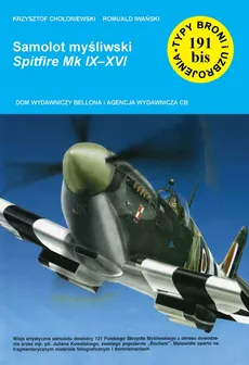 Samolot myśliwski Spitfire Mk IX-XVI - Krzysztof Chołoniewski, Romuald Iwański