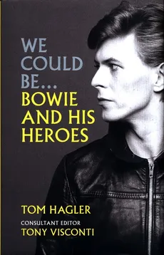 We Could Be... Bowie and His Heroes - Tom Hagler