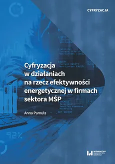Cyfryzacja w działaniach na rzecz efektywności energetycznej w firmach sektora MŚP - Outlet - Anna Pamuła