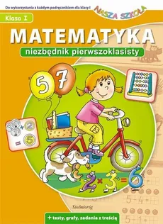 Matematyka Niezbędnik pierwszoklasisty - Anna Juryta, Anna Szczepaniak