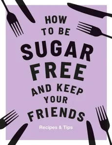 How to be Sugar Free and Keep Your Friends - Megan Davies