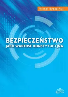 Bezpieczeństwo jako wartość konstytucyjna - Outlet - Michał Brzeziński