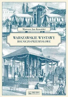 Warszawskie wystawy rolniczo-przemysłowe - Mateusz Jan Kowalski