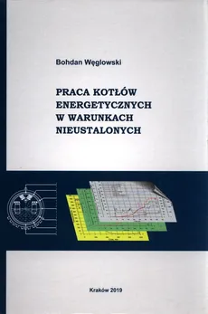 Praca kotłów energetycznych w warunkach nieustalonych - Outlet - Bohdan Węglowski