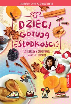 Dzieci gotują słodkości - Outlet - Agnieszka Górska
