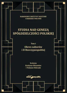 Studia nad genezą spółdzielczości polskiej Tom 1