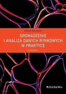 Gromadzenie i analiza danych rynkowych w praktyce - Outlet - Michał Makowski