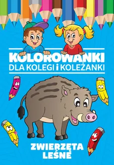 Kolorowanki dla kolegi i koleżanki Zwierzęta leśne