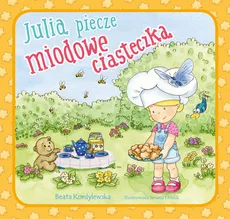 Julia piecze miodowe ciasteczka - Beata Kordylewska