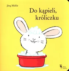 Do kąpieli, króliczku - Jorg Muhle
