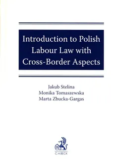 Introduction to Polish Labour Law with Cross-Border Aspects - Jakub Stelina, Monika Tomaszewska, Marta Zbucka-Gargas