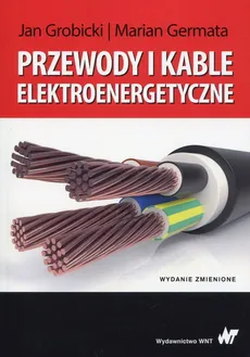 Przewody i kable elektroenergetyczne - Outlet - Marian Germata, Jan Grobicki
