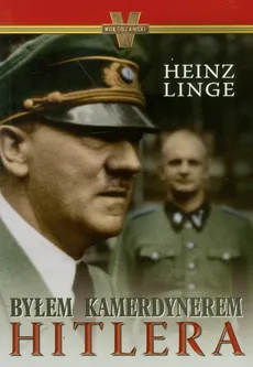 Byłem kamerdynerem Hitlera - Heinz Linge