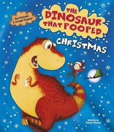 The Dinosaur That Pooped Christmas! - Tom Fletcher, Dougie Poynter, Dougie Poynter