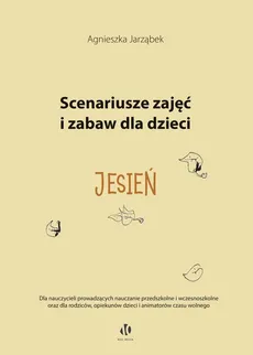 Scenariusze zajęć i zabaw dla dzieci Jesień - Outlet - Agnieszka Jarząbek
