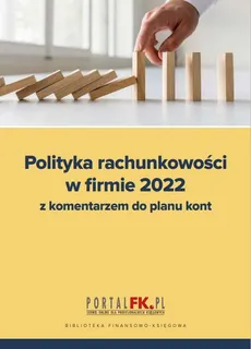 Polityka rachunkowości w firmie 2022 - Outlet - Katarzyna Trzpioła