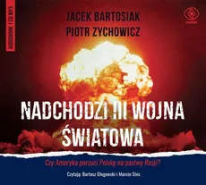 Nadchodzi III wojna światowa - Jacek Bartosiak, Piotr Zychowicz