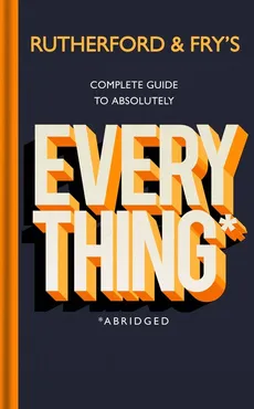 Rutherford and Fry’s Complete Guide to Absolutely Everything (Abridged) - Outlet - Hannah Fry, Adam Rutherford