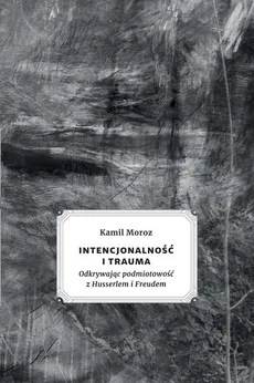 Intencjonalność i trauma - Kamil Moroz