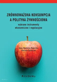 Zrównoważona konsumpcja a polityka żywnościowa - Outlet - Paulina Sołtysiak, Anna Wielicka-Regulska