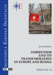 Communism and its transformation in Europe and Russia - Jerzy Maćków