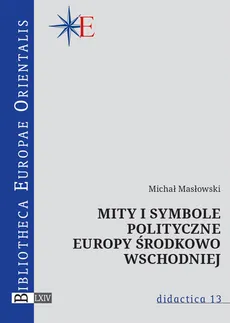 Mity i symbole polityczne Europy środkowo-wschodniej - Outlet - Michał Masłowski