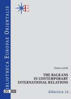 The Balkans in contemporary international relations - Outlet - Veton Latifi