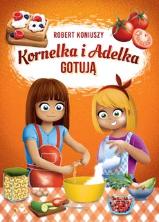 Kornelka i Adelka gotują - Outlet - Robert Koniuszy