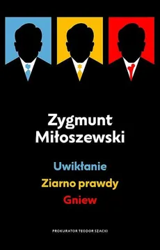 Uwikłanie / Ziarno prawdy / Gniew - Zygmunt Miłoszewski