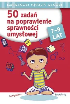 50 zadań na poprawienie sprawności umysłowej 7-9 lat - Anna Juryta, Tamara Michałowska, Anna Szczepaniak