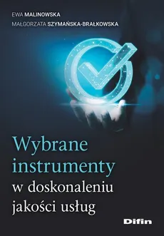 Wybrane instrumenty w doskonaleniu jakości usług - Ewa Malinowska, Małgorzata Szymańska-Brałkowska