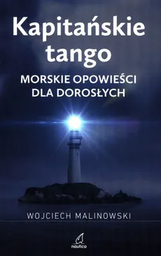Kapitańskie tango Morskie opowieści dla dorosłych - Outlet - Wojciech Malinowski