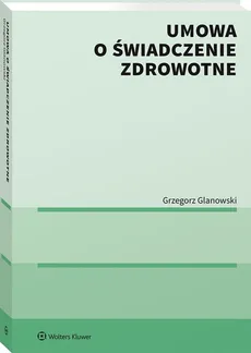 Umowa o świadczenie zdrowotne - Grzegorz Glanowski