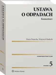 Ustawa o odpadach Komentarz - Daria Danecka, Wojciech Radecki