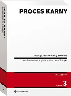 Proces karny - Karolina Kremens, Krzysztof Nowicki, Jerzy Skorupka